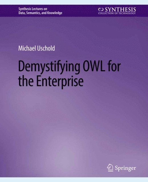 Michael Uschold - Demystifying OWL for the Enterprise, E-bok