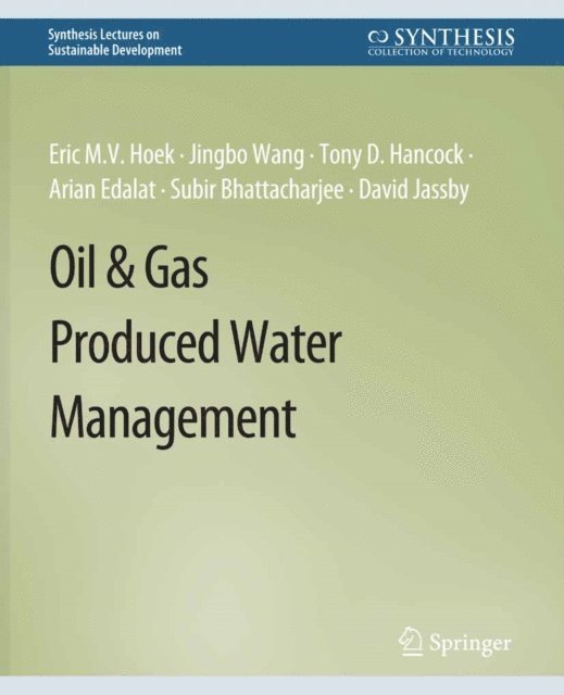 David Jassby, Subir Bhattacharjee, Arian Edalat, Tony D. Hancock, Jingbo Wang, Eric M.V. Hoek - Oil & Gas Produced Water Management, E-bok