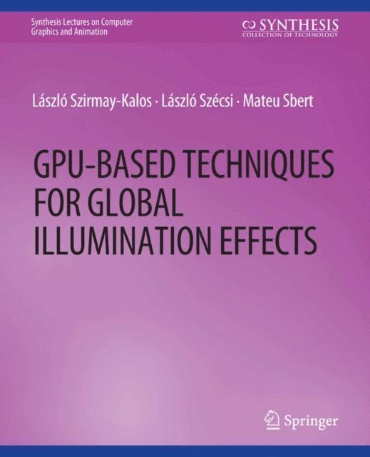 Mateu Sbert, Laszlo Szecsi, Laszlo Szirmay-Kalos - GPU-Based Techniques for Global Illumination Effects, E-bok