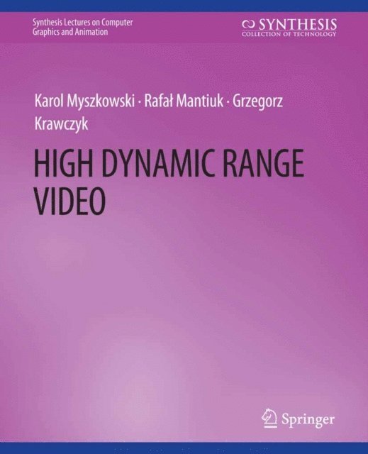 Grzegorz Krawczyk, Rafal Mantiuk, Karol Myszkowski - High Dynamic Range Video, E-bok