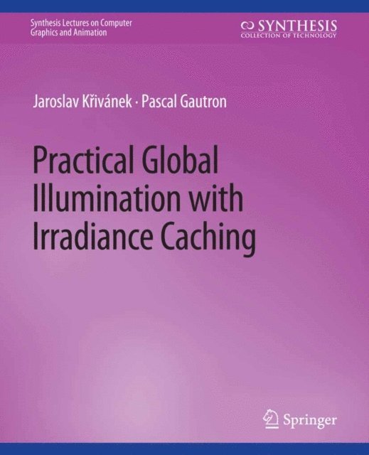 Pascal Gautron, Jaroslav Krivanek - Practical Global Illumination with Irradiance Caching, E-bok