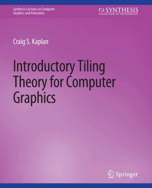 Craig Kaplan - Introductory Tiling Theory for Computer Graphics, E-bok