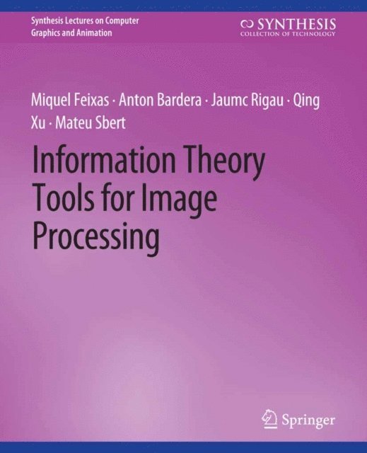 Qing Xu, Jaume Rigau, Anton Bardera, Miquel Feixas - Information Theory Tools for Image Processing, E-bok
