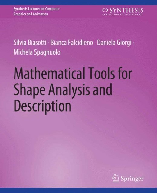 Michela Spagnuolo, Daniela Giorgi, Bianca Falcidieno, Silvia Biasotti - Mathematical Tools for Shape Analysis and Description, E-bok