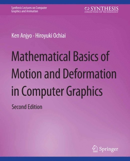 Hiroyuki Ochiai, Ken Anjyo - Mathematical Basics of Motion and Deformation in Computer Graphics, E-bok