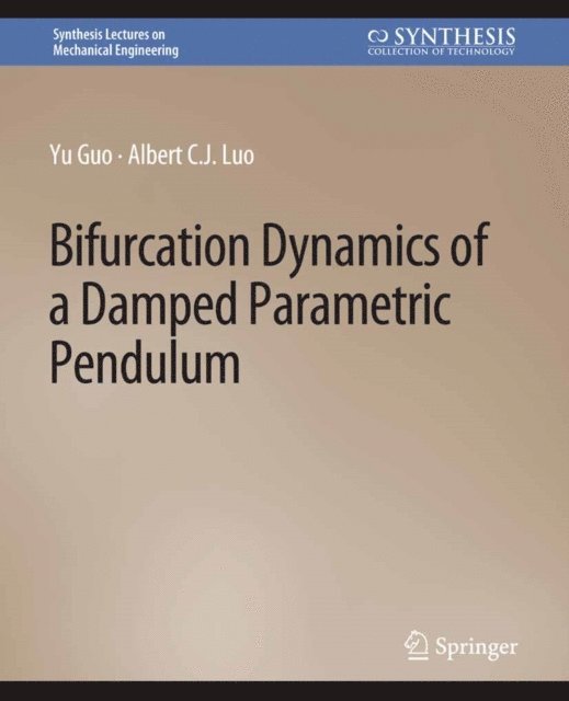 Albert C.J. Luo, Yu Guo - Bifurcation Dynamics of a Damped Parametric Pendulum, E-bok