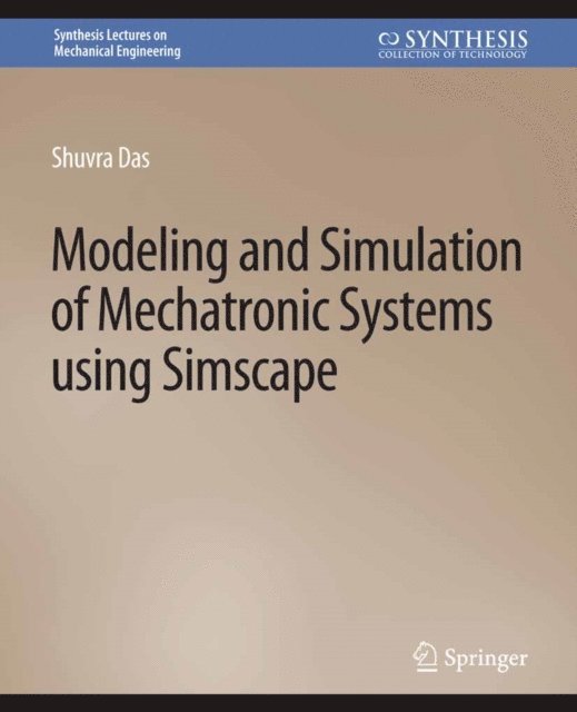 Shuvra Das - Modeling and Simulation of Mechatronic Systems using Simscape, E-bok