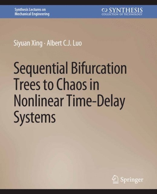 Albert C.J. Luo, Siyuan Xing - Sequential Bifurcation Trees to Chaos in Nonlinear Time-Delay Systems, E-bok