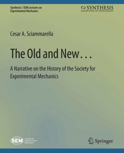 Cesar A. Sciammarella - Old and New... A Narrative on the History of the Society for Experimental Mechanics, E-bok