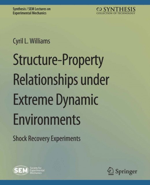 Cyril L. Williams - Structure-Property Relationships under Extreme Dynamic Environments, E-bok