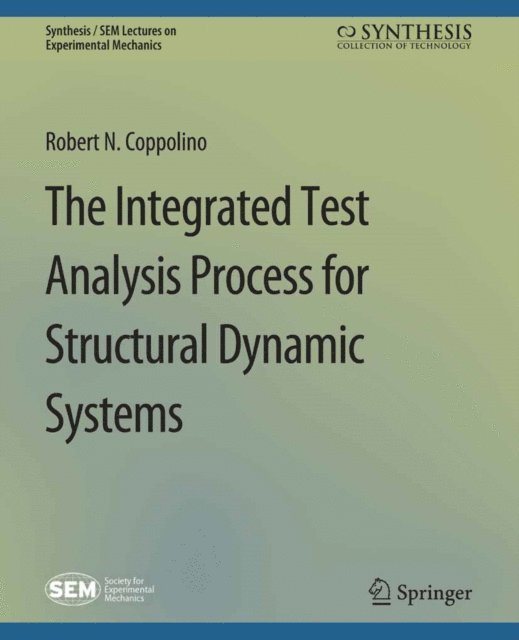 Robert N. Coppolino - Integrated Test Analysis Process for Structural Dynamic Systems, E-bok