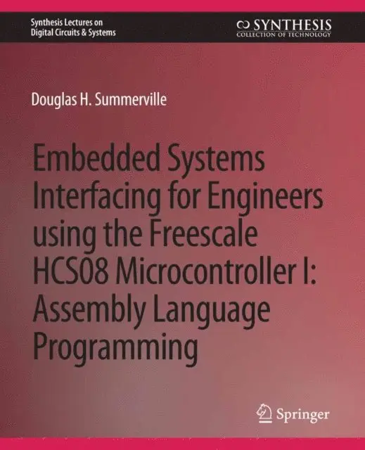Douglas Summerville - Embedded Systems Interfacing for Engineers using the Freescale HCS08 Microcontroller I, E-bok. Tillgänglighet: Lägg i varukorg