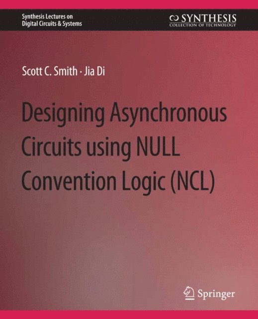 Jia Di, Scott Smith - Designing Asynchronous Circuits using NULL Convention Logic (NCL), E-bok. Tillgänglighet: Lägg i varukorg