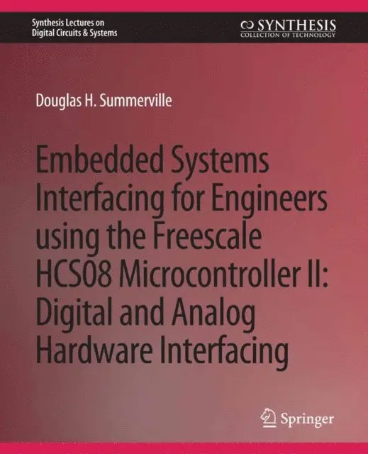 Douglas Summerville - Embedded Systems Interfacing for Engineers using the Freescale HCS08 Microcontroller II, E-bok. Tillgänglighet: Lägg i varukorg