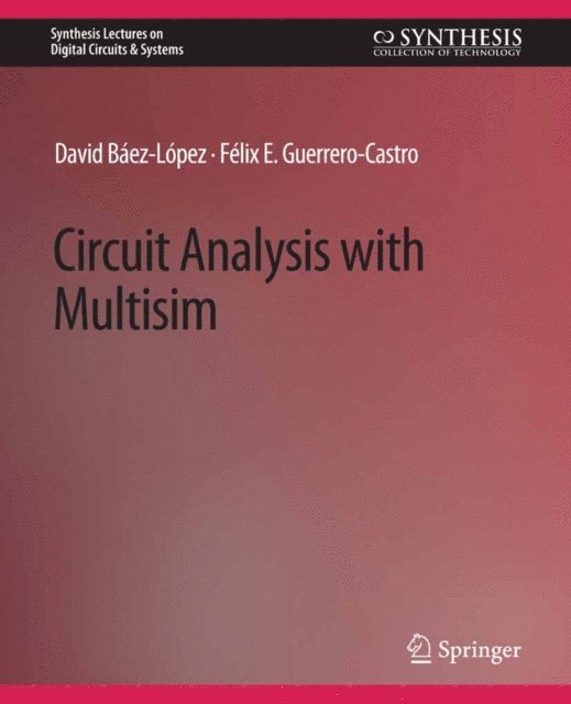 Felix Guerrero-Castro, David Baez-Lopez - Circuit Analysis with Multisim, E-bok
