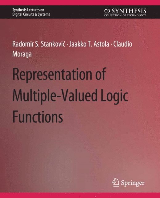 Claudio Moraga, Jaakko Astola, Radomir S. Stankovic - Representations of Multiple-Valued Logic Functions, E-bok