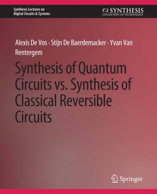 Yvan Van Rentergem, Stijn De Baerdemacker, Alexis De Vos - Synthesis of Quantum Circuits vs. Synthesis of Classical Reversible Circuits, E-bok