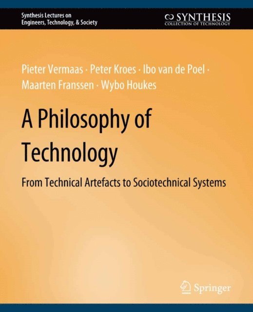 Wybo Houkes, Maarten Franssen, Ibo van de Poel, Peter Kroes, Peter Vermaas - Philosophy of Technology, E-bok