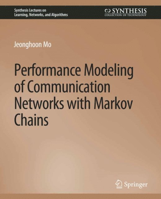 Jeonghoon Mo - Performance Modeling of Communication Networks with Markov Chains, E-bok