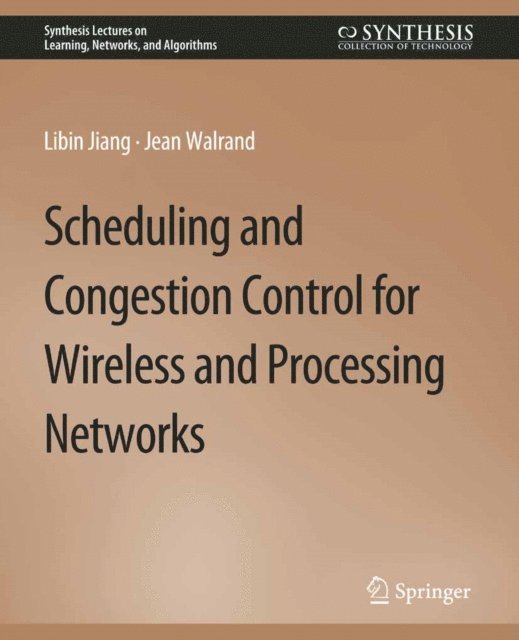 Jean Walrand, Libin Jiang - Scheduling and Congestion Control for Wireless and Processing Networks, E-bok