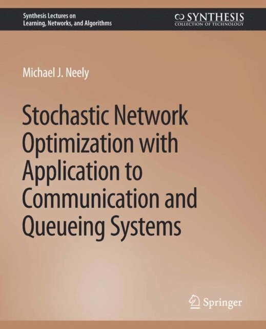 Michael Neely - Stochastic Network Optimization with Application to Communication and Queueing Systems, E-bok