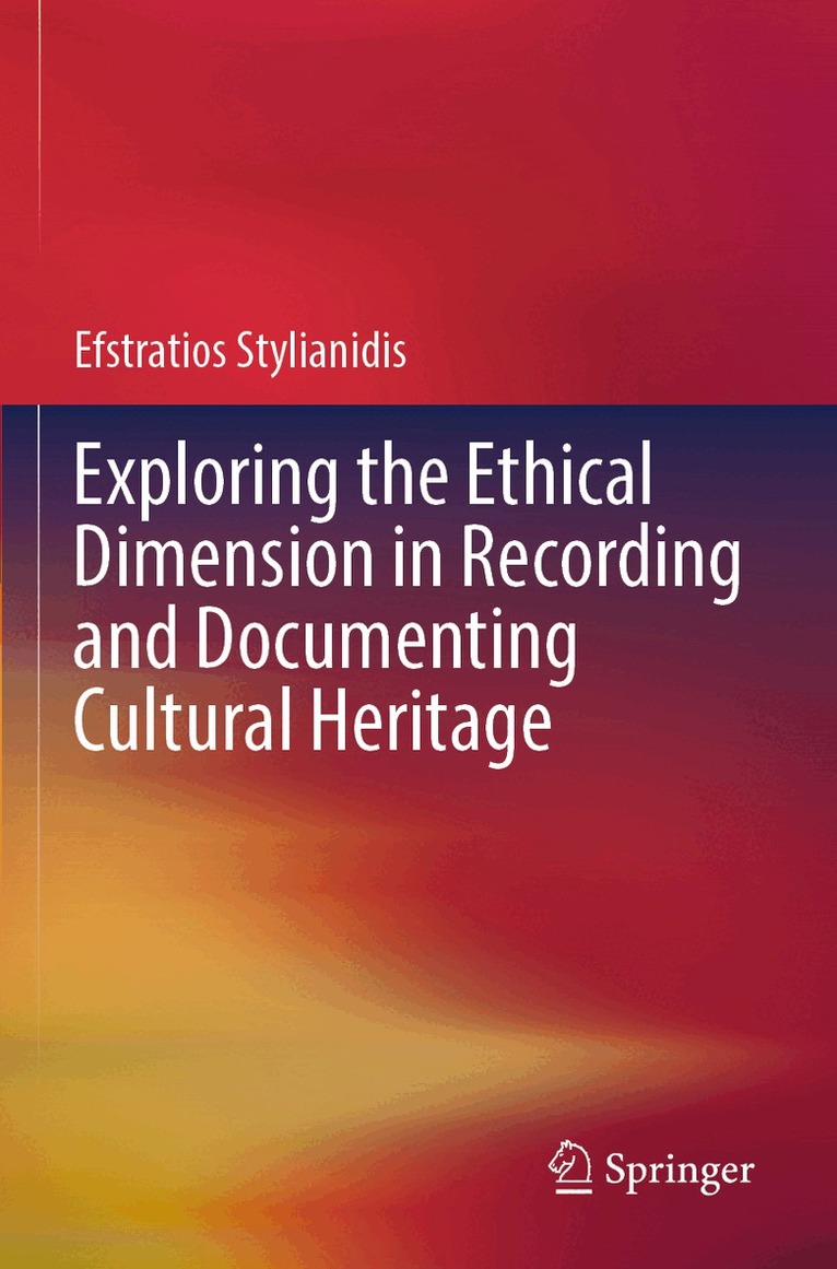 Efstratios Stylianidis - Exploring the Ethical Dimension in Recording and Documenting Cultural Heritage, Häftad