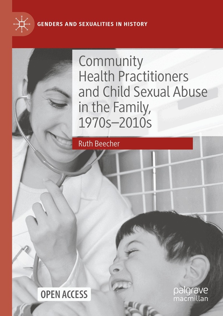 Ruth Beecher - Community Health Practitioners and Child Sexual Abuse in the Family, 1970s-2010s, Häftad