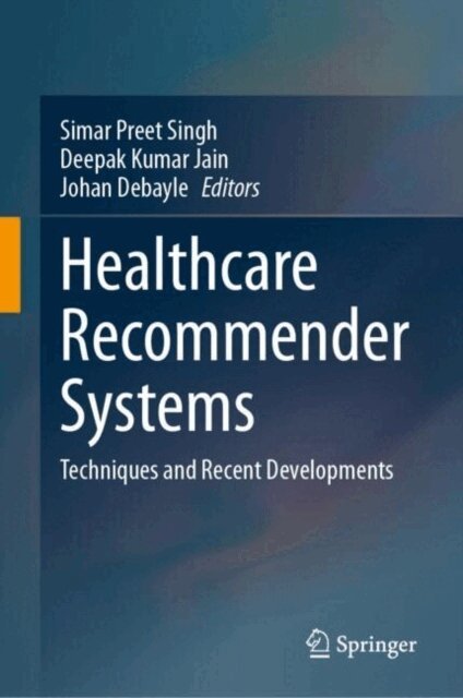 Johan Debayle, Deepak Kumar Jain, Simar Preet Singh - Healthcare Recommender Systems, E-bok