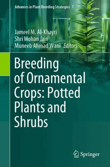 Muneeb Ahmad Wani, Shri Mohan Jain, Jameel M. Al-Khayri - Breeding of Ornamental Crops: Potted Plants and Shrubs, E-bok