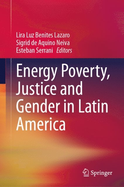Esteban Serrani, Sigrid de Aquino Neiva, Lira Luz Benites Lazaro - Energy Poverty, Justice and Gender in Latin America, E-bok