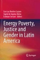 Lira Luz Benites Lazaro, Sigrid de Aquino Neiva, Esteban Serrani - Energy Poverty, Justice and Gender in Latin America, Häftad