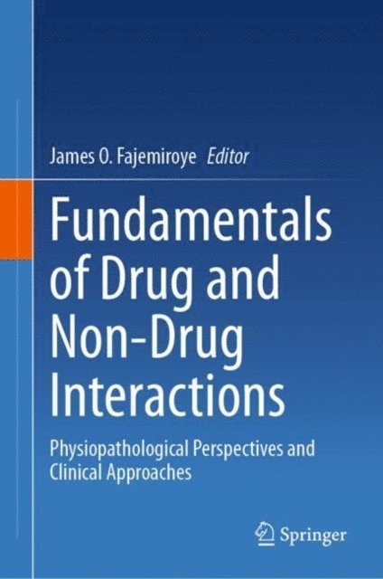 James O. Fajemiroye - Fundamentals of Drug and Non-Drug Interactions, E-bok