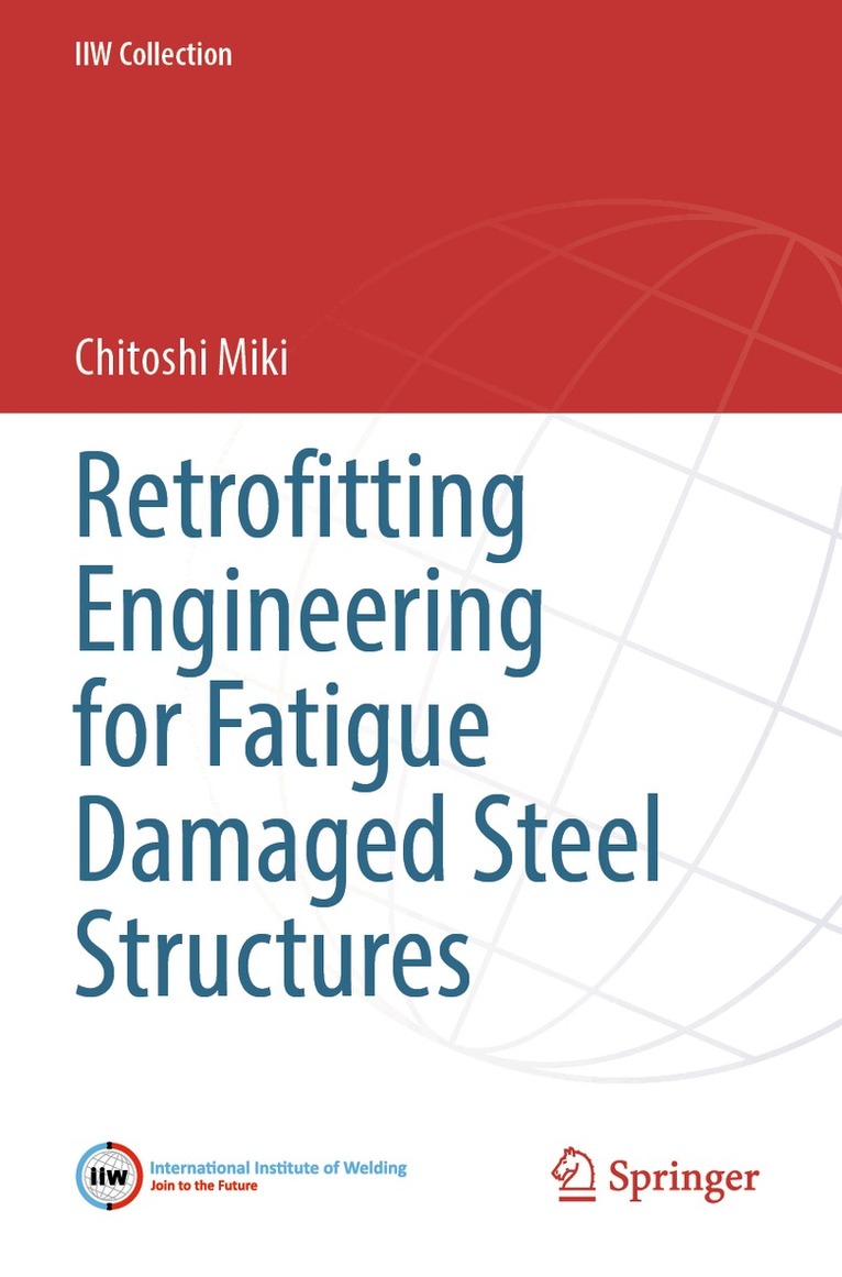 Chitoshi Miki - Retrofitting Engineering for Fatigue Damaged Steel Structures, Häftad