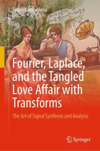 Sofen Kumar Jena - Fourier, Laplace, and the Tangled Love Affair with Transforms, E-bok. Tillgänglighet: Lägg i varukorg
