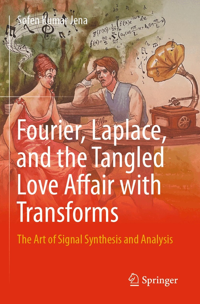 Sofen Kumar Jena - Fourier, Laplace, and the Tangled Love Affair with Transforms, Häftad. Tillgänglighet: Lägg i varukorg