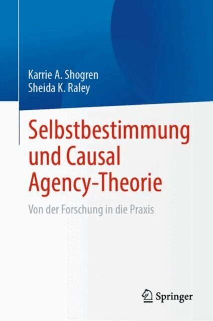 Sheida K. Raley, Karrie A. Shogren - Selbstbestimmung und Causal Agency-Theorie, E-bok
