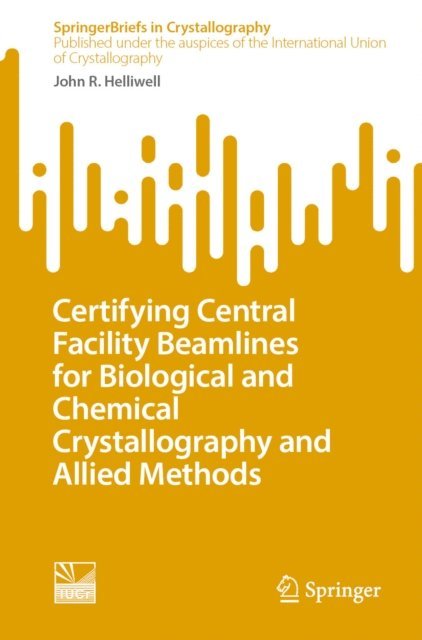 John R. Helliwell - Certifying Central Facility Beamlines for Biological and Chemical Crystallography and Allied Methods, E-bok