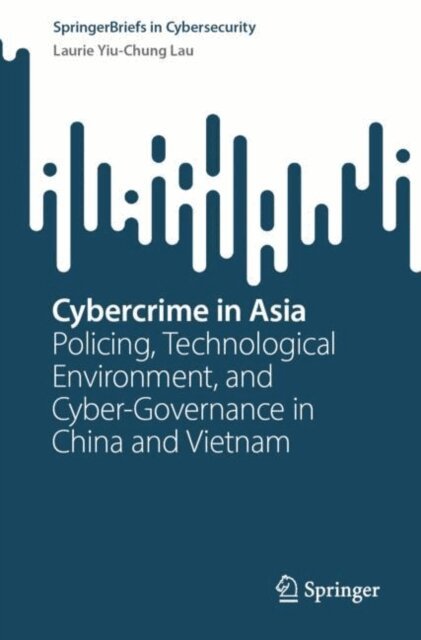 Laurie Yiu-Chung Lau - Cybercrime in Asia, E-bok