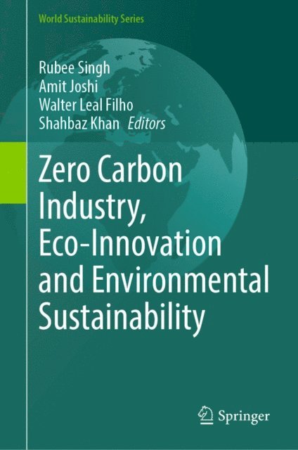 Shahbaz Khan, Walter Leal Filho, Amit Joshi, Rubee Singh - Zero Carbon Industry, Eco-Innovation and Environmental Sustainability, E-bok