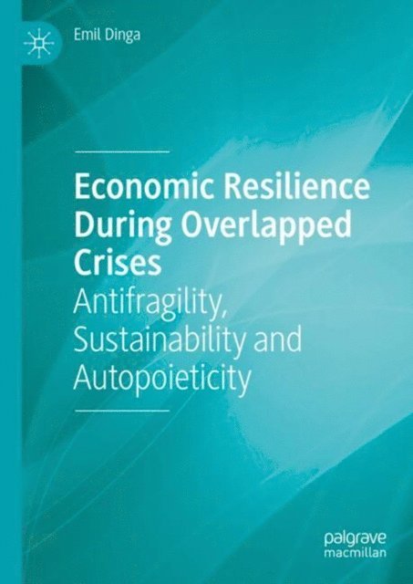 Emil Dinga - Economic Resilience During Overlapped Crises, E-bok
