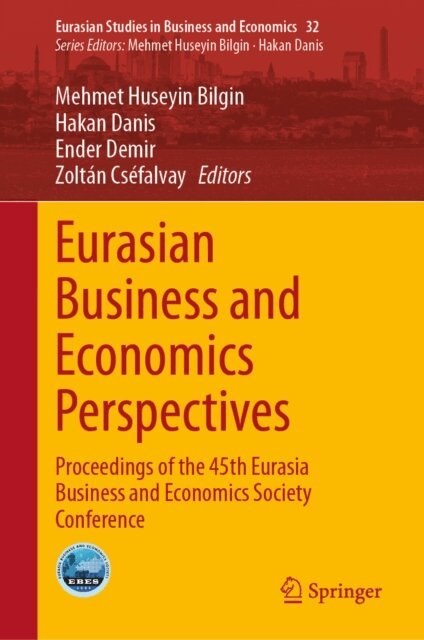 Zoltan Csefalvay, Ender Demir, Hakan Danis, Mehmet Huseyin Bilgin - Eurasian Business and Economics Perspectives, E-bok