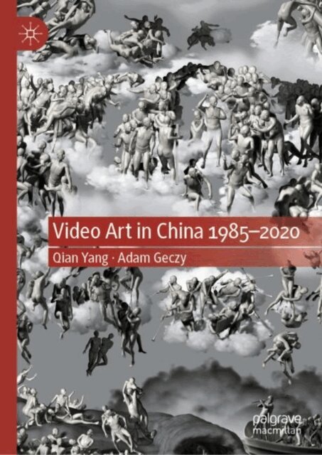 Adam Geczy, Qian Yang - Video Art in China 1985-2020, E-bok
