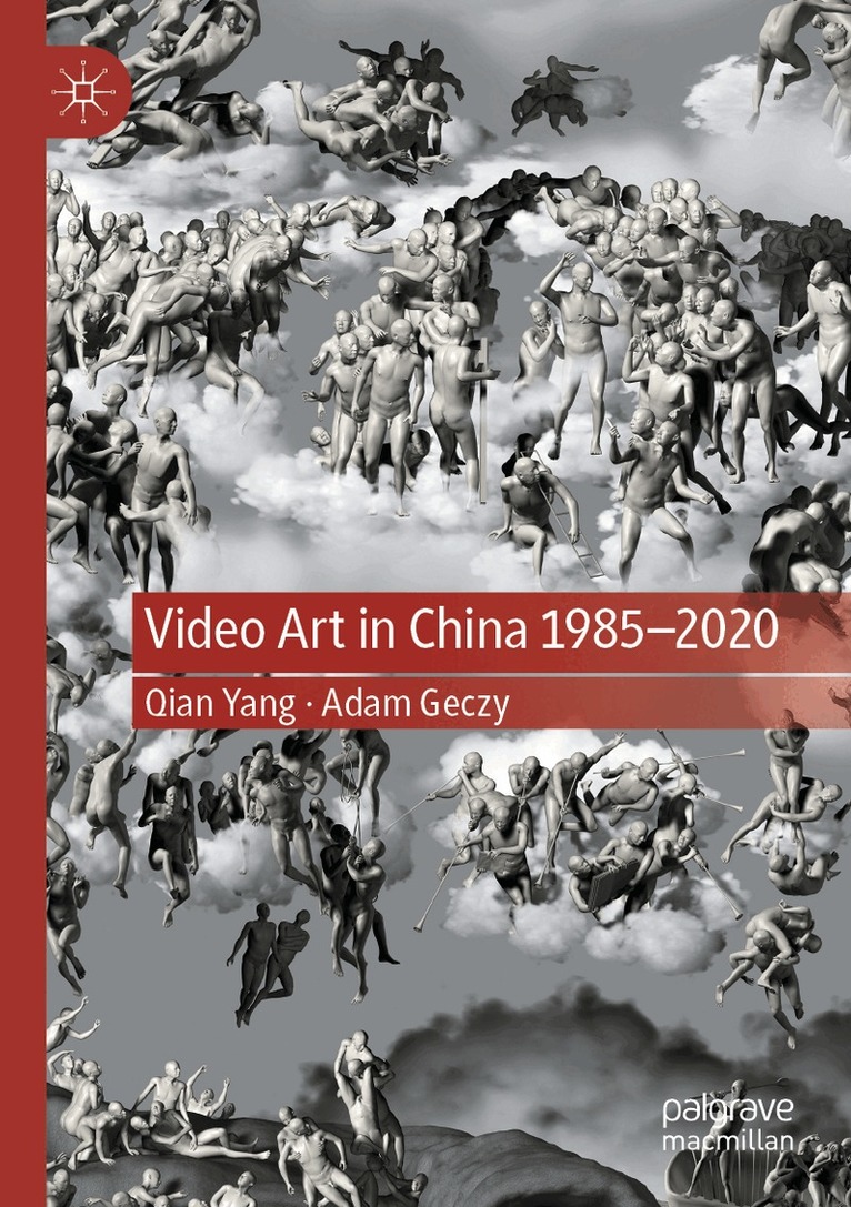 Qian Yang, Adam Geczy - Video Art in China 1985-2020, Häftad