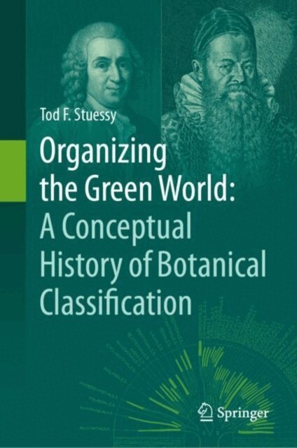 Tod F. Stuessy - Organizing the Green World: A Conceptual History of Botanical Classification, E-bok