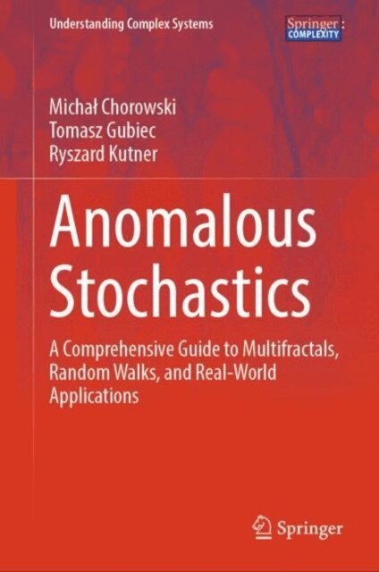 Ryszard Kutner, Tomasz Gubiec, Michal Chorowski - Anomalous Stochastics, E-bok