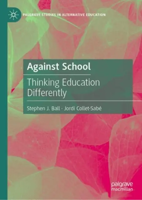 Jordi Collet-Sabe, Stephen J. Ball - Against School, E-bok. Tillgänglighet: Lägg i varukorg