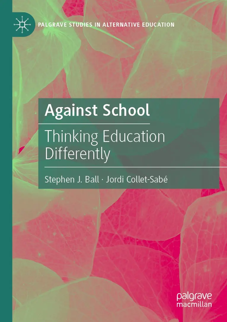 Stephen J. Ball, Jordi Collet-Sabé - Against School, Häftad. Tillgänglighet: Lägg i varukorg