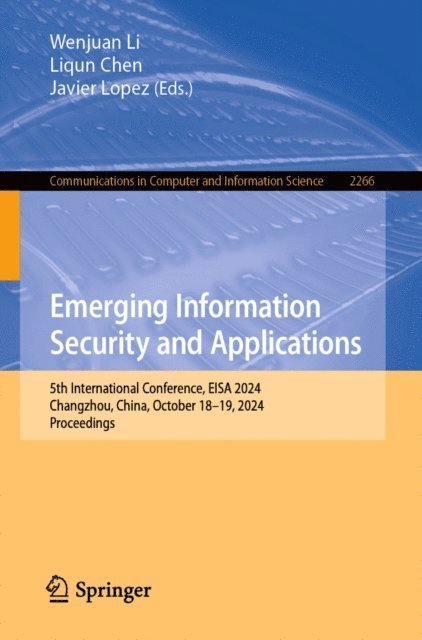 Javier Lopez, Liqun Chen, Wenjuan Li - Emerging Information Security and Applications, E-bok
