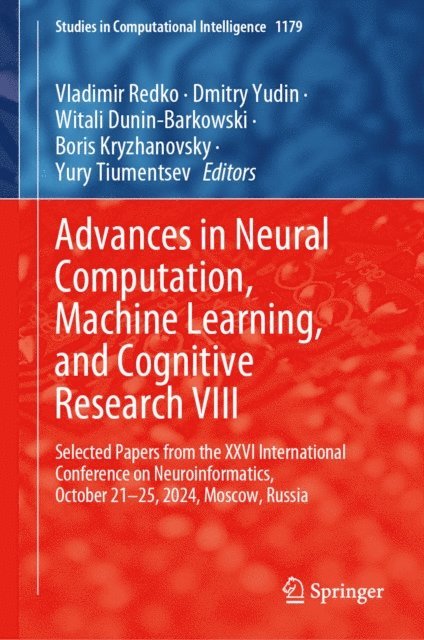 Yury Tiumentsev, Boris Kryzhanovsky, Witali Dunin-Barkowski, Dmitry Yudin, Vladimir Redko - Advances in Neural Computation, Machine Learning, and Cognitive Research VIII, E-bok