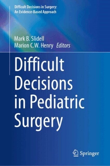 Marion C.W. Henry, Mark B. Slidell - Difficult Decisions in Pediatric Surgery, E-bok